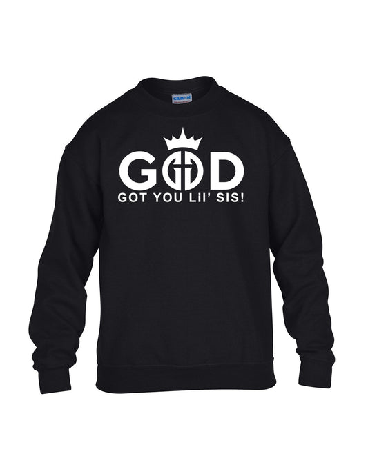 God Got You Lil' Sis! Sweatshirts