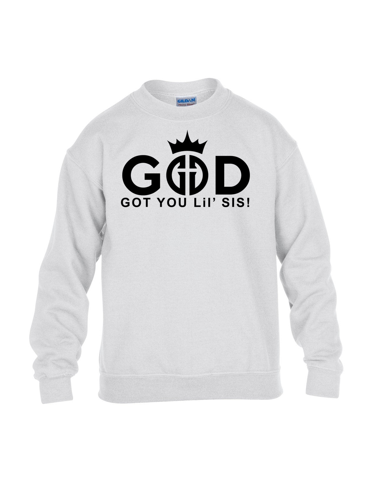 God Got You Lil' Sis! Sweatshirts